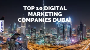 Read more about the article Top 10 Digital Marketing Companies in Dubai